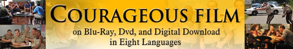 Courageous Film on Blu-Ray, on Dvd, and Digital Download in Eight Languages